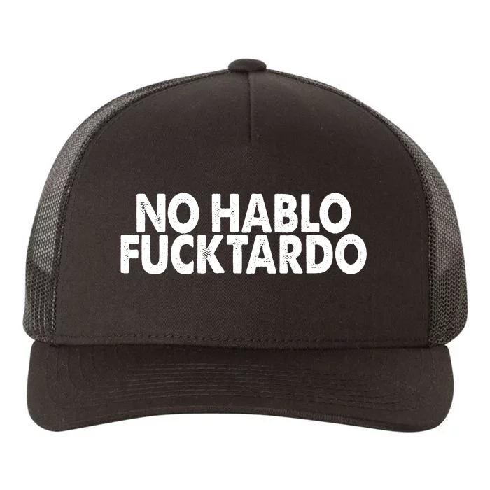 No Hablo Fucktardo Funny Yupoong Adult 5-Panel Trucker Hat