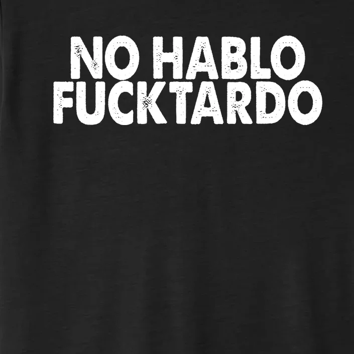 No Hablo Fucktardo Funny ChromaSoft Performance T-Shirt