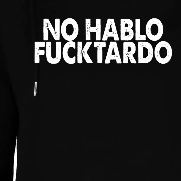 No Hablo Fucktardo Funny Womens Funnel Neck Pullover Hood