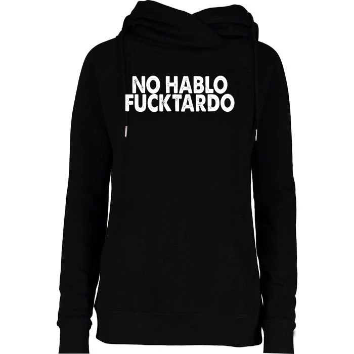 No Hablo Fucktardo Funny Womens Funnel Neck Pullover Hood