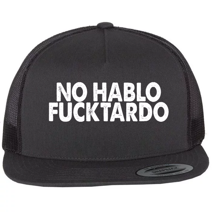 No Hablo Fucktardo Funny Flat Bill Trucker Hat