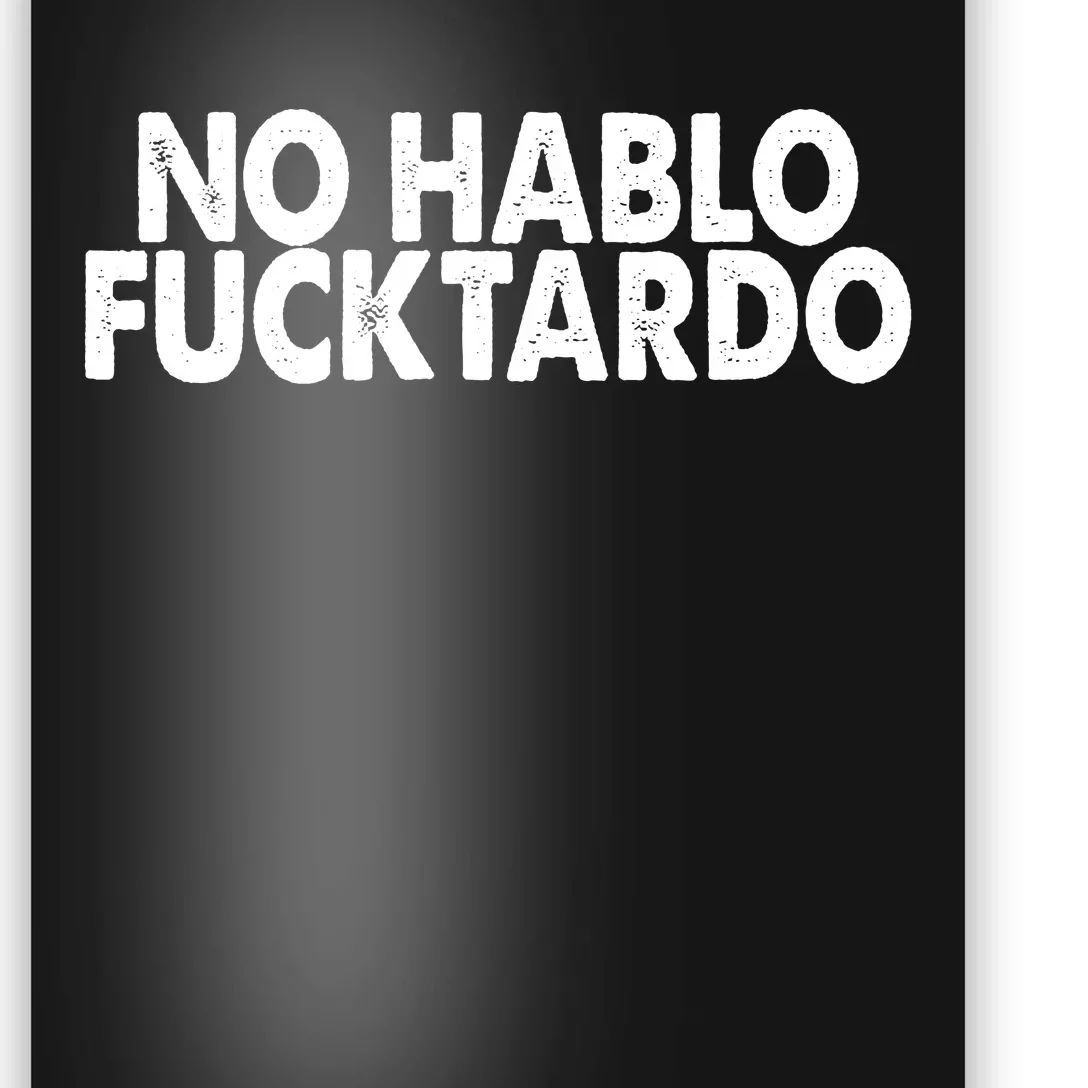 No Hablo Fucktardo Funny Poster