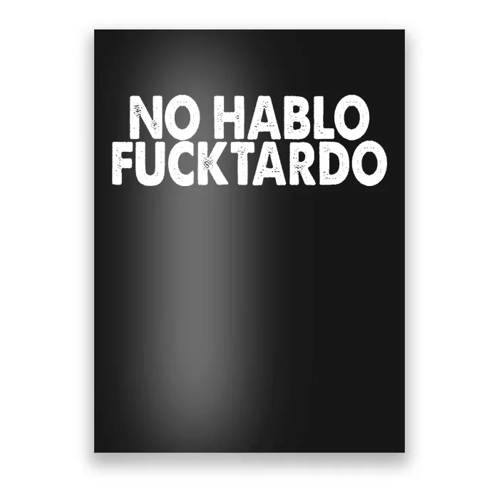 No Hablo Fucktardo Funny Poster