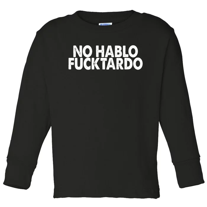 No Hablo Fucktardo Funny Toddler Long Sleeve Shirt