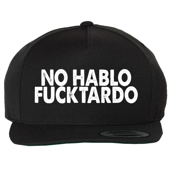 No Hablo Fucktardo Funny Wool Snapback Cap