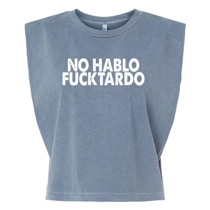 No Hablo Fucktardo Funny Garment-Dyed Women's Muscle Tee