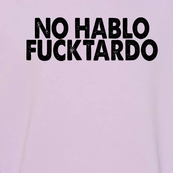 No Hablo Fucktardo Funny Garment-Dyed Sweatshirt