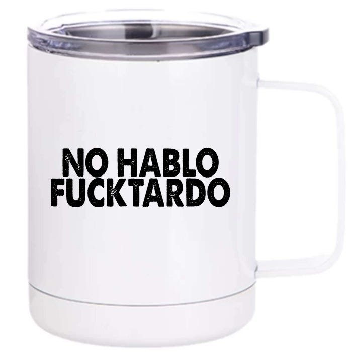 No Hablo Fucktardo Funny Front & Back 12oz Stainless Steel Tumbler Cup