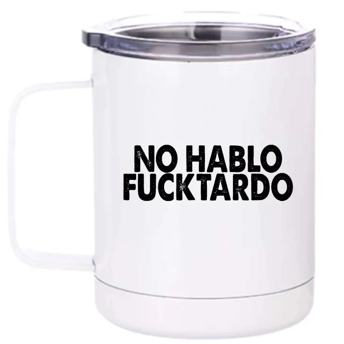 No Hablo Fucktardo Funny Front & Back 12oz Stainless Steel Tumbler Cup