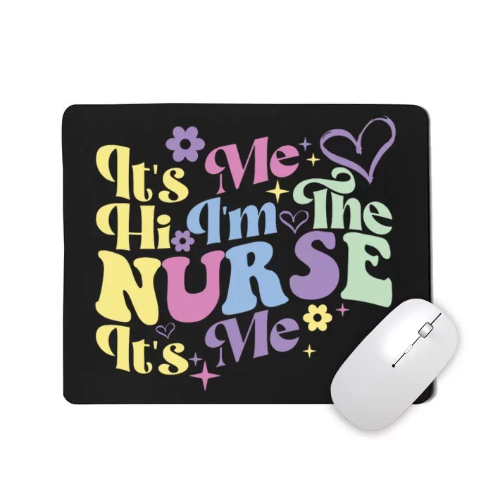 Nursing Humor Its Me Hi Im The Nurse RN ER NICU LPN Mousepad