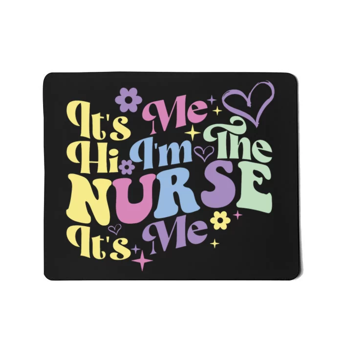 Nursing Humor Its Me Hi Im The Nurse RN ER NICU LPN Mousepad