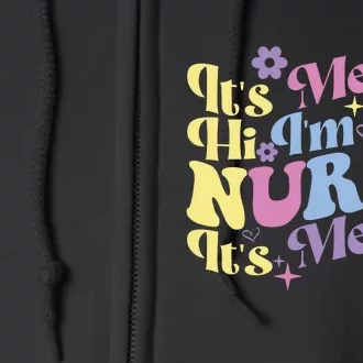 Nursing Humor Its Me Hi Im The Nurse RN ER NICU LPN Full Zip Hoodie