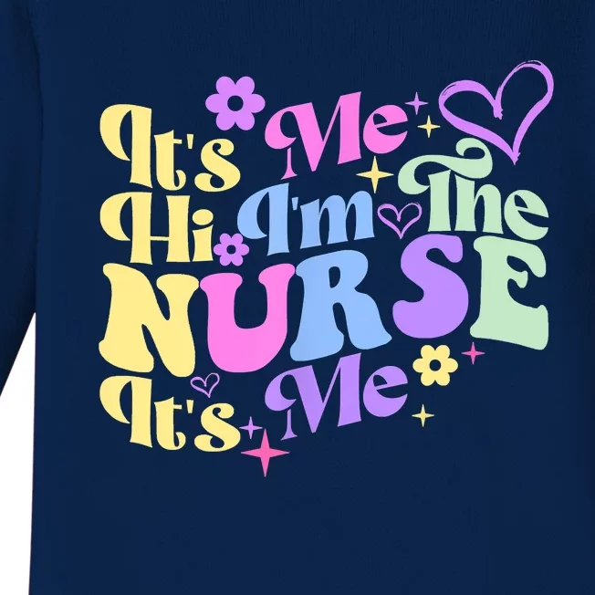 Nursing Humor Its Me Hi Im The Nurse RN ER NICU LPN Baby Long Sleeve Bodysuit