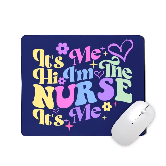 Nursing Humor Its Me Hi Im The Nurse RN ER NICU LPN Mousepad