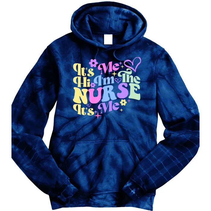 Nursing Humor Its Me Hi Im The Nurse RN ER NICU LPN Tie Dye Hoodie