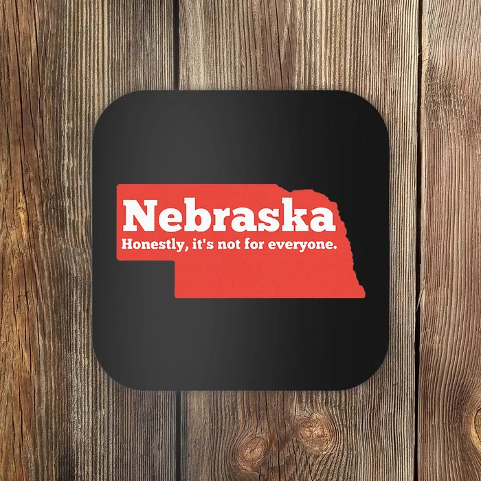 Nebraska Honestly Its Not For Everyone Funny Nebraska Coaster