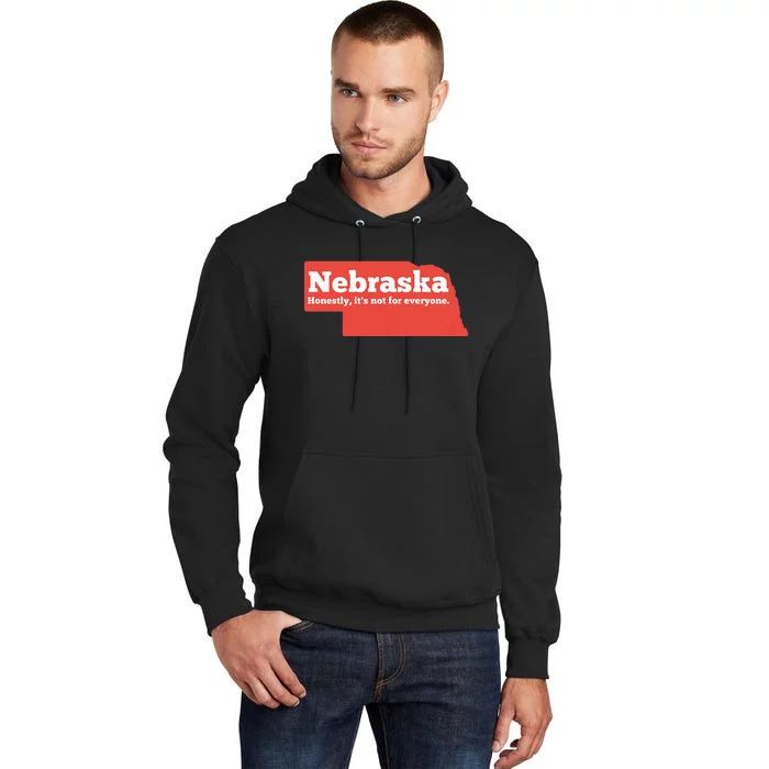 Nebraska Honestly Its Not For Everyone Funny Nebraska Tall Hoodie