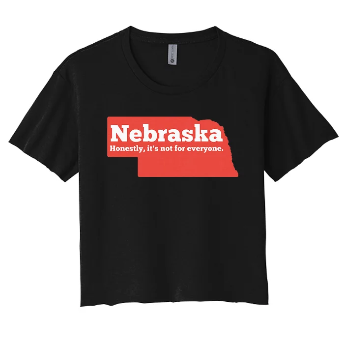 Nebraska Honestly Its Not For Everyone Funny Nebraska Women's Crop Top Tee