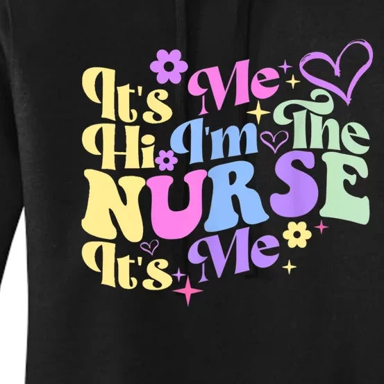 Nursing Humor Its Me Hi Im The Nurse RN ER NICU LPN Women's Pullover Hoodie