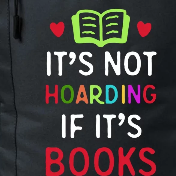 Not Hoarding If It Is Book For Neird National Book Lover Cool Gift Daily Commute Backpack