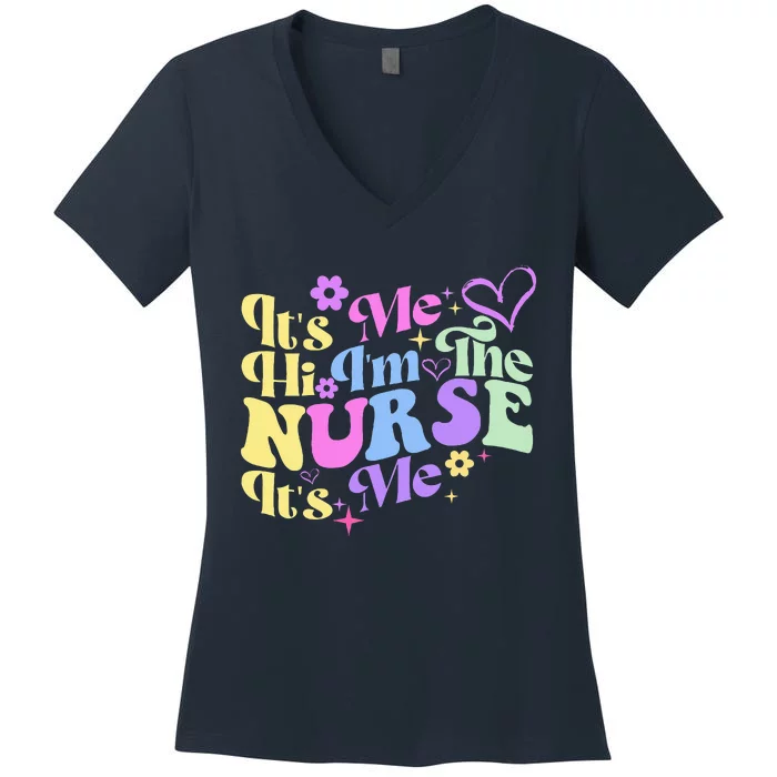 Nursing Humor Its Me Hi IM The Nurse Rn Er Nicu Lpn Women's V-Neck T-Shirt