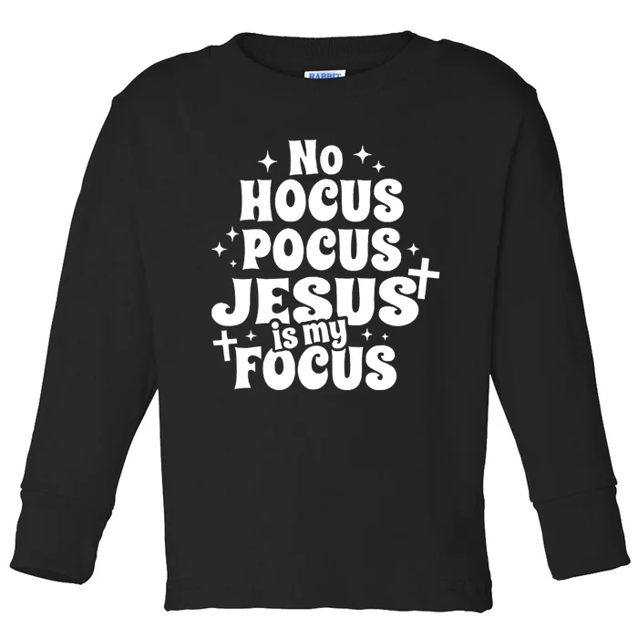 No Hocuspocus Jesus Is My Focus Toddler Long Sleeve Shirt