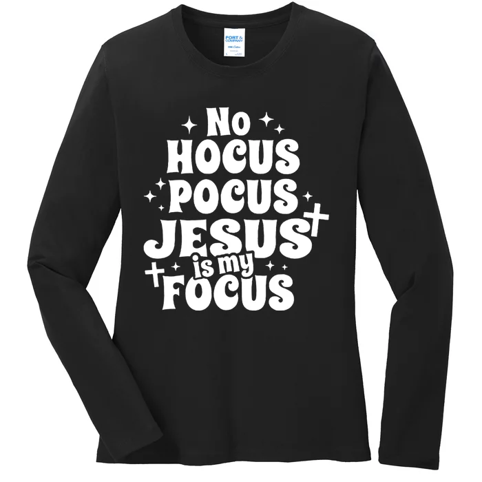 No Hocuspocus Jesus Is My Focus Ladies Long Sleeve Shirt