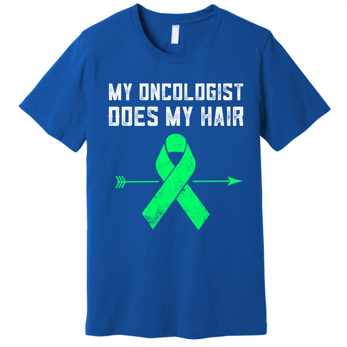 Non Hodgkins Lymphoma Support My Oncologist Does My Hair Funny Gift Premium T-Shirt