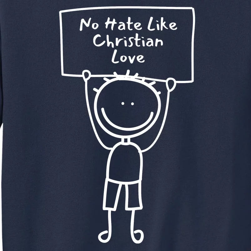 No Hate Like Christian Love Sweatshirt