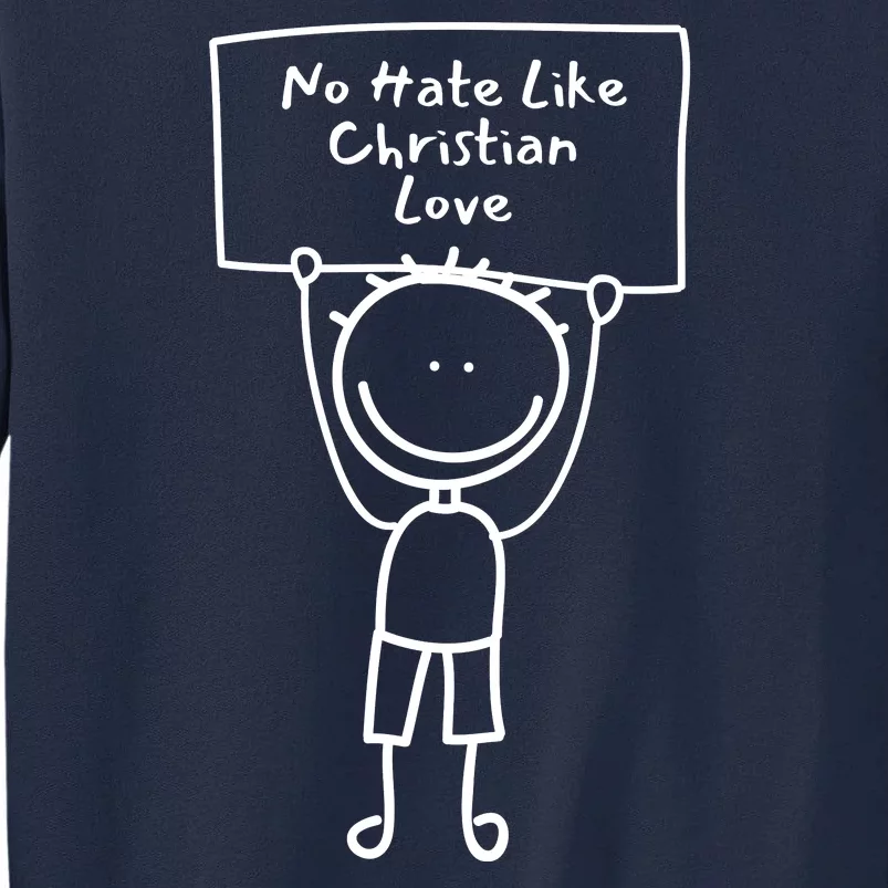 No Hate Like Christian Love Tall Sweatshirt