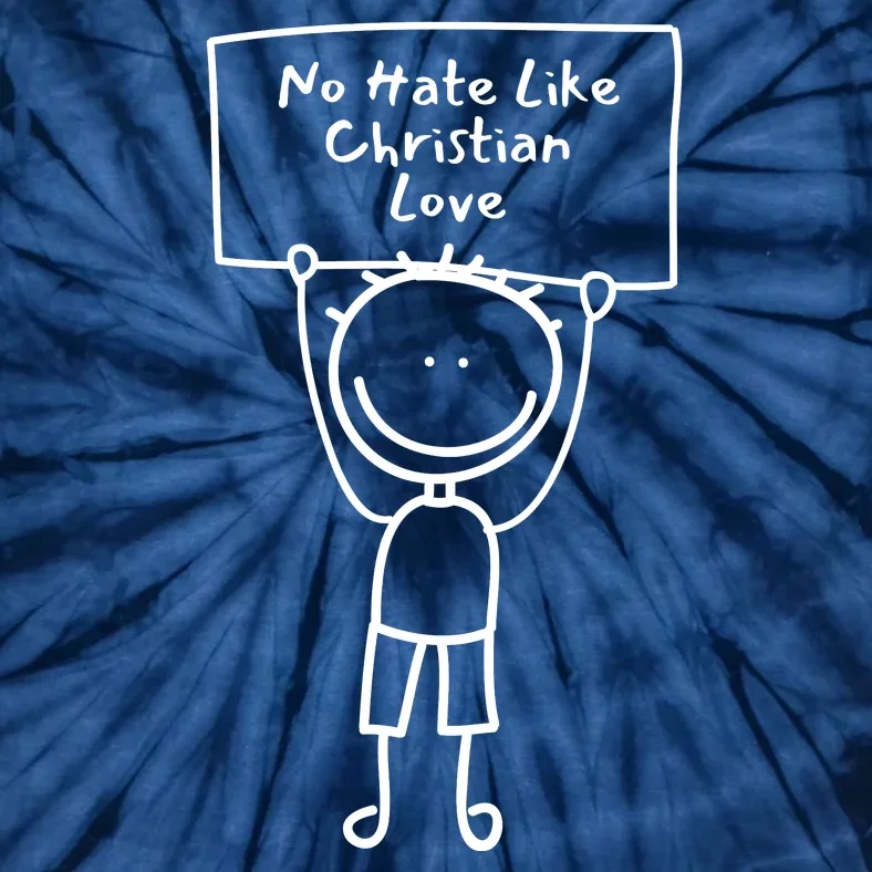 No Hate Like Christian Love Tie-Dye T-Shirt