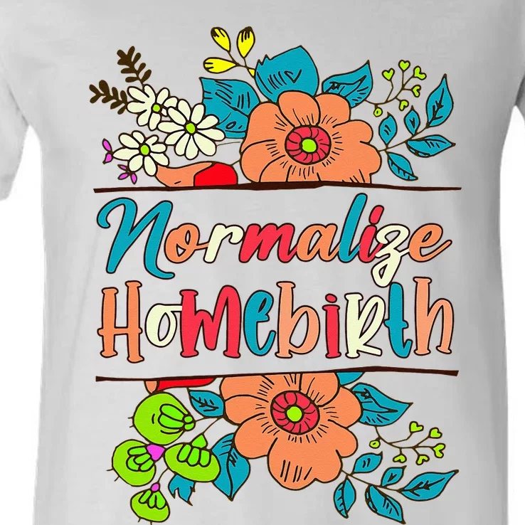 Normalize Homebirth Midwife Birth Worker Homebirth Mama V-Neck T-Shirt