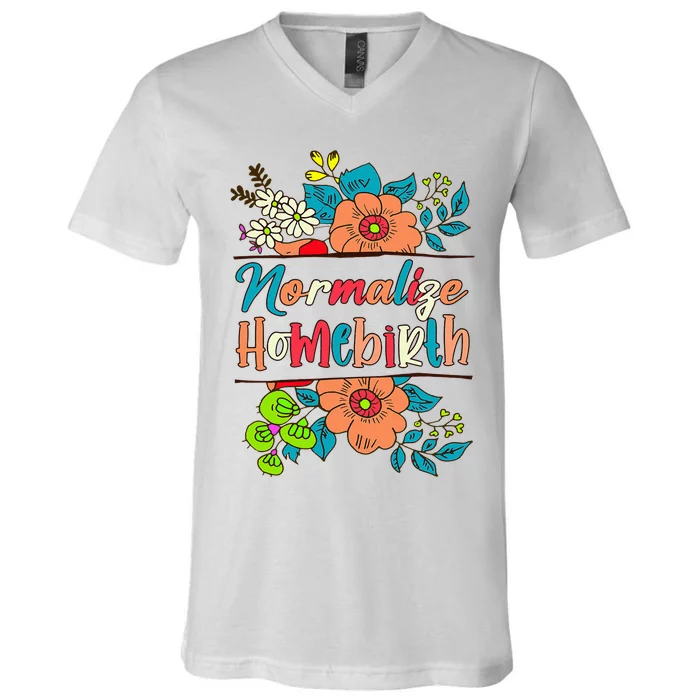 Normalize Homebirth Midwife Birth Worker Homebirth Mama V-Neck T-Shirt