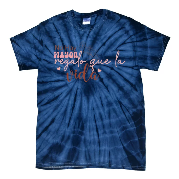 No Hay Mayor Regalo Que La Vida Tie-Dye T-Shirt