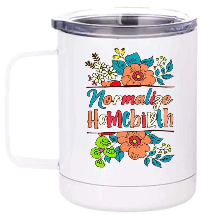 Normalize Homebirth Midwife Birth Worker Homebirth Mama Front & Back 12oz Stainless Steel Tumbler Cup