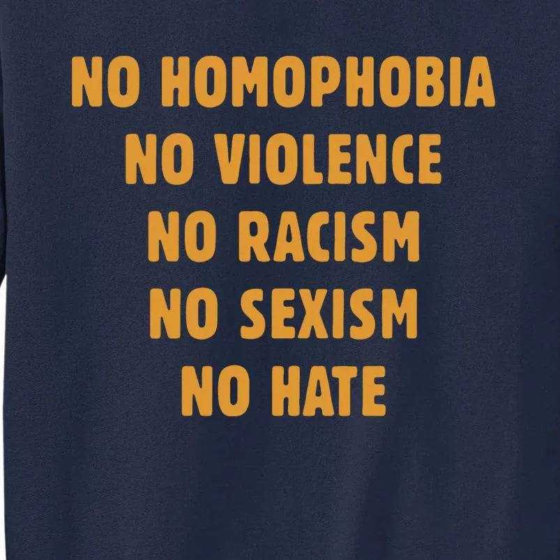 No Homophobia No Violence No Racism No Sexism No Hate Tall Sweatshirt