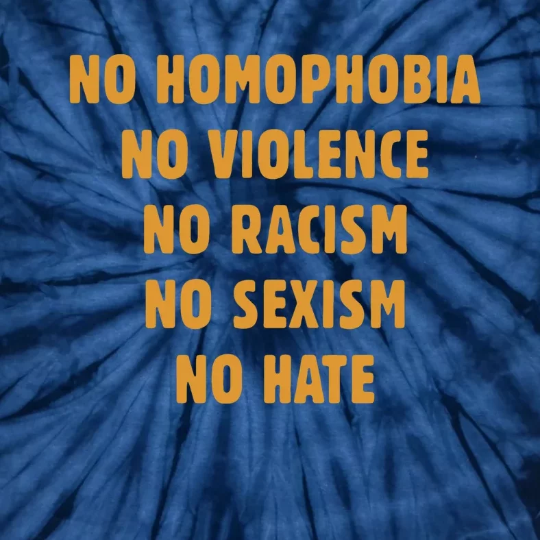 No Homophobia No Violence No Racism No Sexism No Hate Tie-Dye T-Shirt