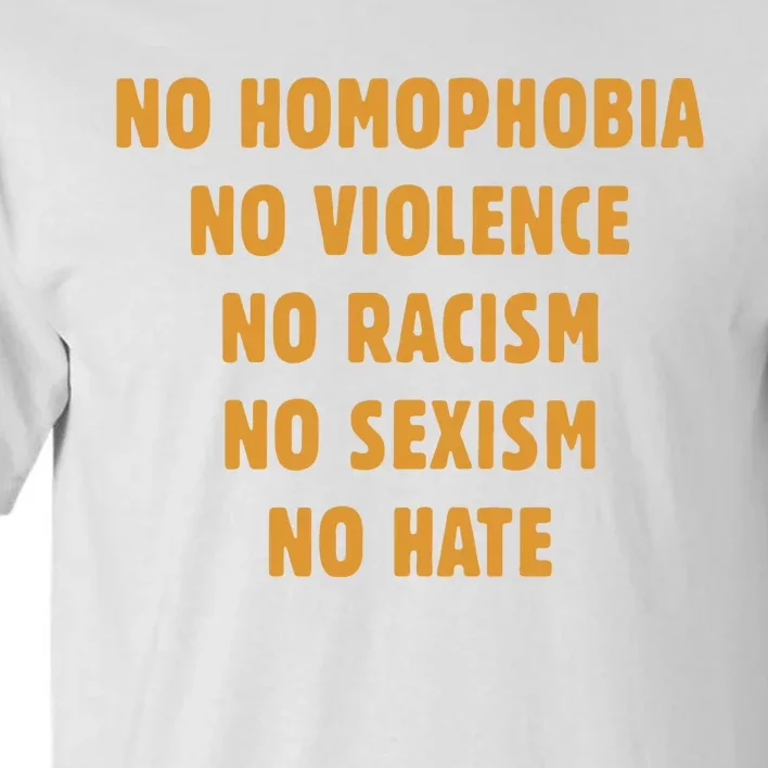 No Homophobia No Violence No Racism No Sexism No Hate Tall T-Shirt