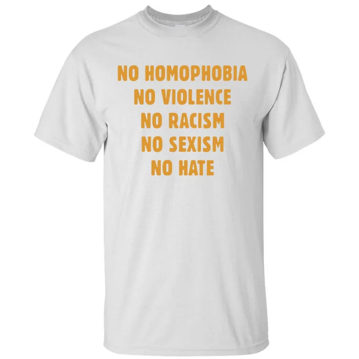 No Homophobia No Violence No Racism No Sexism No Hate Tall T-Shirt