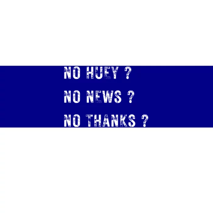 No Huey No News No Thanks Bumper Sticker