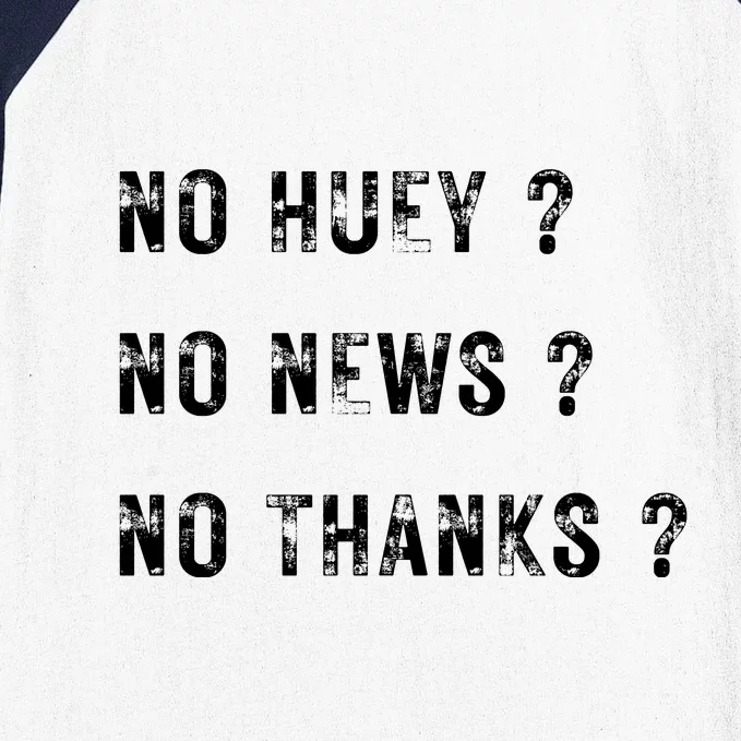 No Huey No News No Thanks Baseball Sleeve Shirt