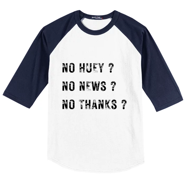 No Huey No News No Thanks Baseball Sleeve Shirt