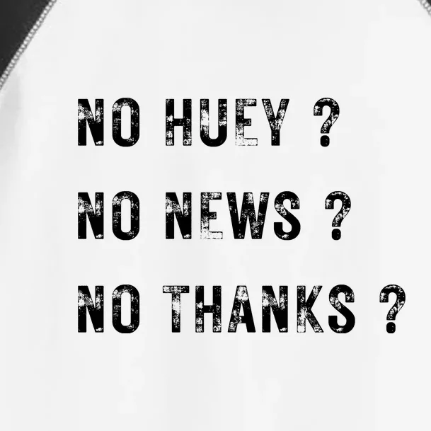 No Huey No News No Thanks Toddler Fine Jersey T-Shirt