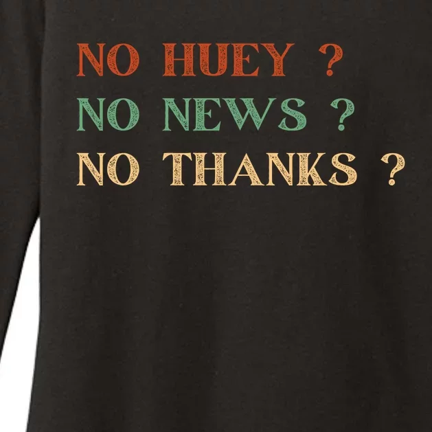 No Huey No News No Thanks Funny Sarcastic Womens CVC Long Sleeve Shirt