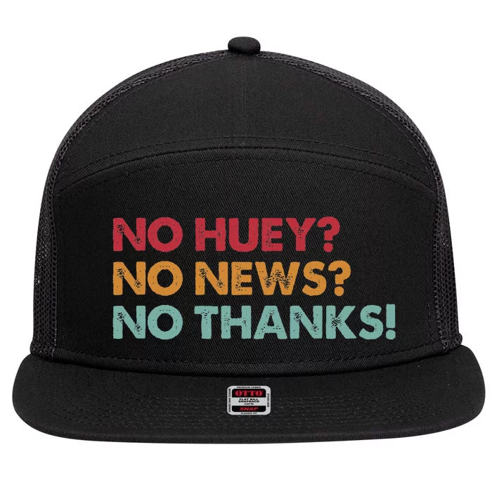 No Huey No News No Thanks 7 Panel Mesh Trucker Snapback Hat