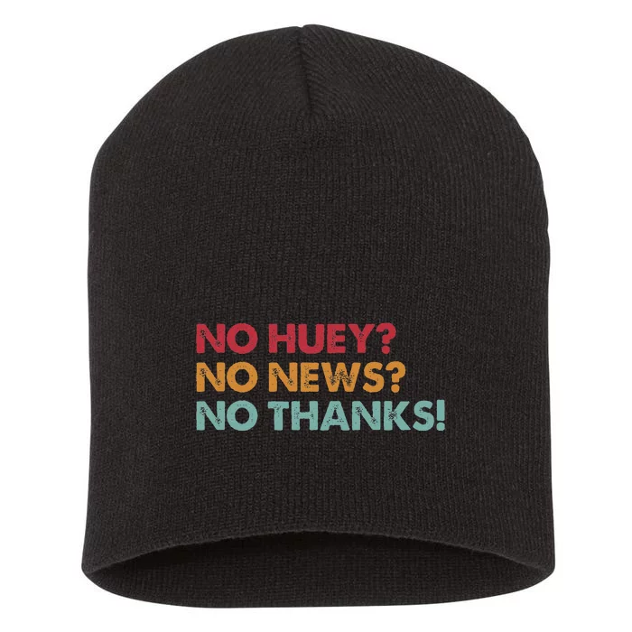 No Huey No News No Thanks Short Acrylic Beanie