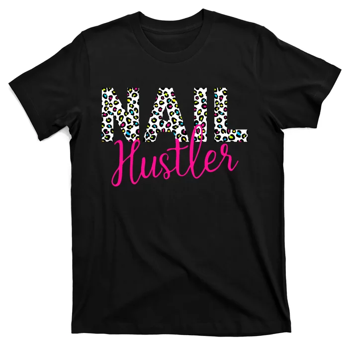 Nail Hustler Nail Tech Techniques Nail Boss Nail Polish Art T-Shirt