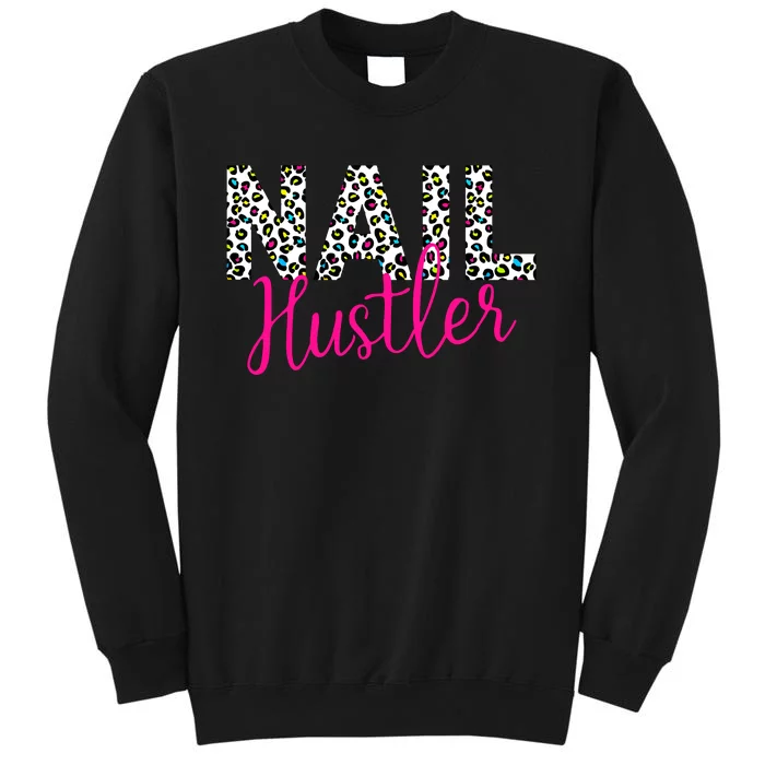 Nail Hustler Nail Tech Techniques Nail Boss Nail Polish Art Tall Sweatshirt