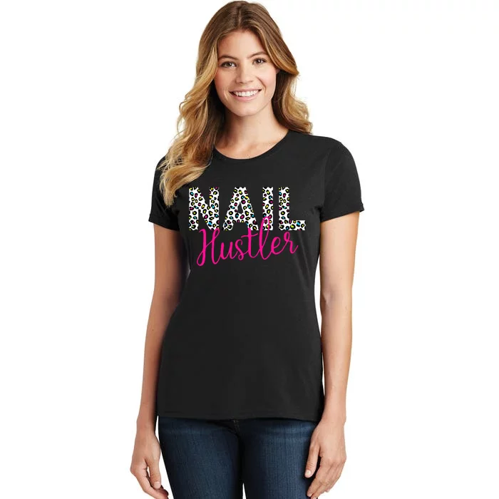 Nail Hustler Nail Tech Techniques Nail Boss Nail Polish Art Women's T-Shirt