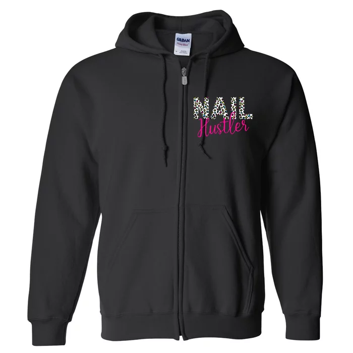 Nail Hustler Nail Tech Techniques Nail Boss Nail Polish Art Full Zip Hoodie